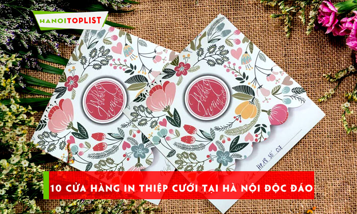 Top 35 cửa hàng in thiệp cưới Hà Nội ĐẸP nhất Top 35 cửa hàng in thiệp cưới Hà Nội ĐẸP nhất