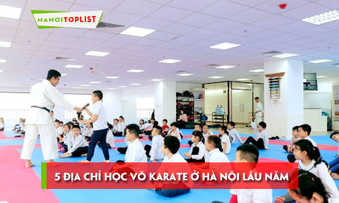 top-5-dia-chi-hoc-vo-karate-lau-nam-chat-luong-o-ha-noi