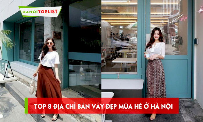 Top 8+ Shop bán váy đẹp mùa hè ở Hà Nội chất lượng | Hanoitoplist.com