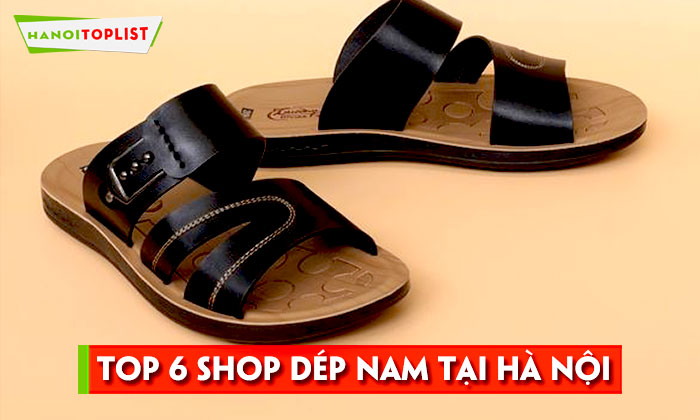 Top 10+ Shop Dép Nam Hà Nội Cực Chất Không Thể Bỏ Qua | Hanoitoplist