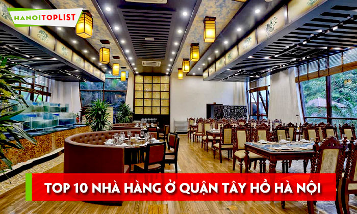 kham-pha-10-nha-hang-o-quan-tay-ho-ha-noi-cuc-ngon-hanoitoplist