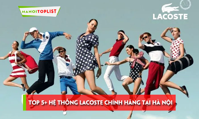 top-5-he-thong-lacoste-chinh-hang-tai-ha-noi-gia-tot