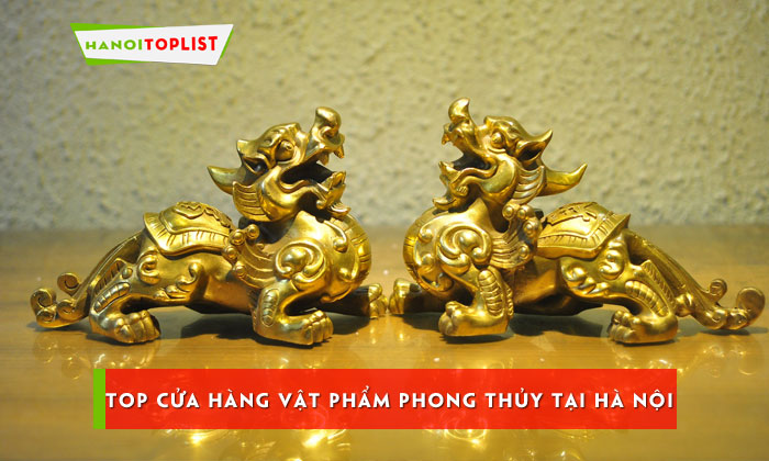 top-10-cua-hang-vat-pham-phong-thuy-tai-ha-noi-dang-tin-cay-hanoitoplist