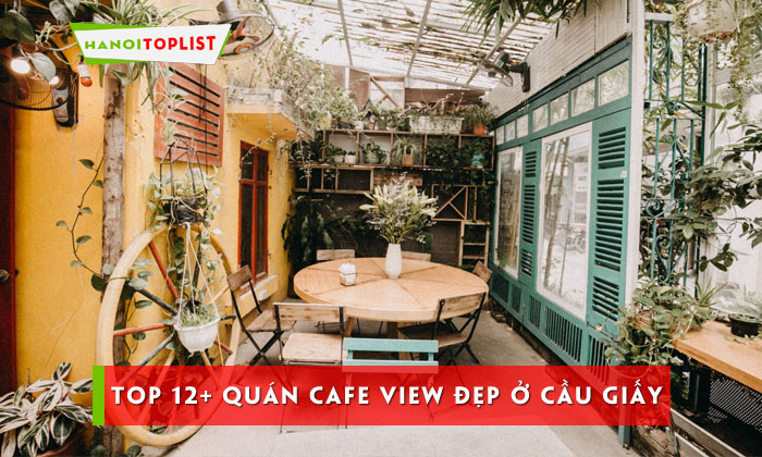 top-12-quan-cafe-view-dep-o-cau-giay-danh-cho-nhung-tin-do-song-ao-hanoitoplist