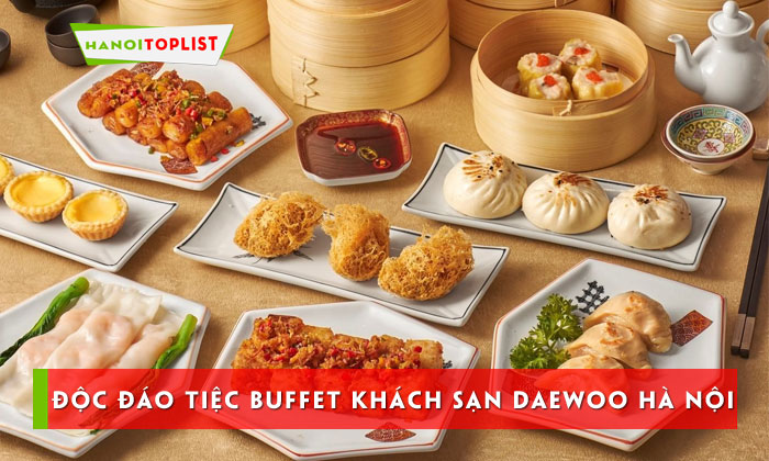 doc-dao-tiec-buffet-khach-san-daewoo-ha-noi-cuc-sang-trong-hanoitoplist