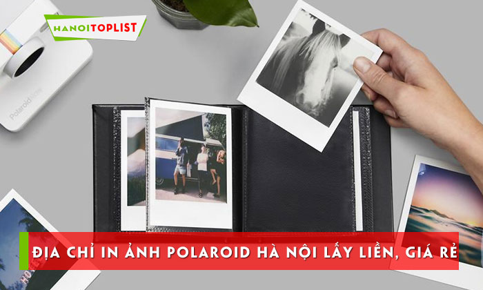 top-10-dia-chi-in-anh-polaroid-ha-noi-lay-lien-gia-re-hanoitoplist
