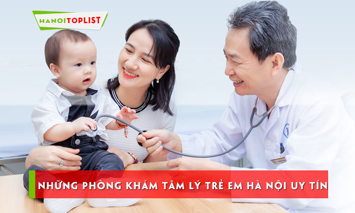 top-10-phong-kham-tam-ly-tre-em-ha-noi-cho-bo-me-tham-khao-hanoitoplist