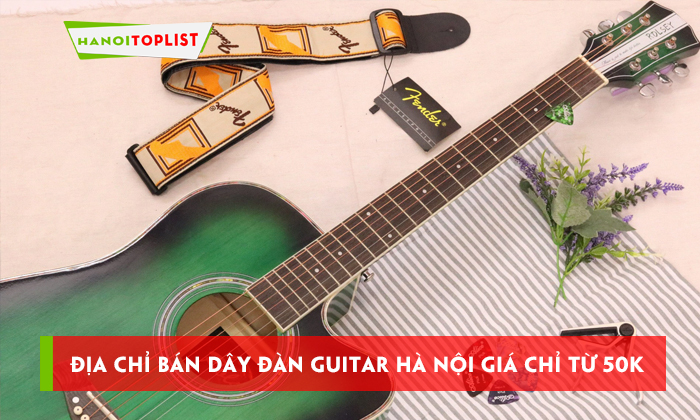 dia-chi-ban-day-dan-guitar-ha-noi-gia-chi-tu-50k-hanoitoplist