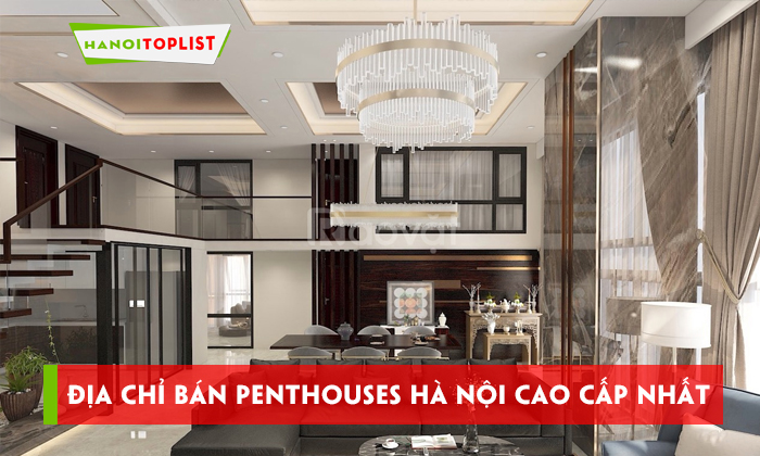 dia-chi-ban-penthouses-ha-noi-cao-cap-nhat-hanoitoplist