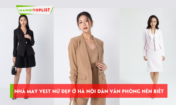 Top 8 nhà may vest nữ đẹp ở Hà Nội uy tín và chất lượng nhất