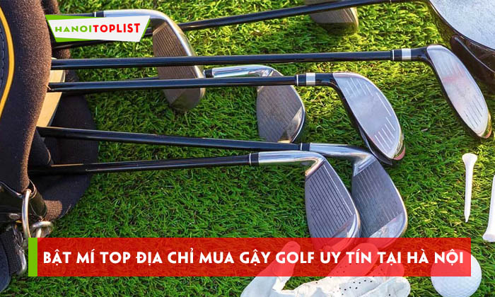 bat-mi-top-10-dia-chi-mua-gay-golf-uy-tin-tai-ha-noi-hanoitoplist