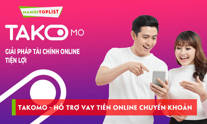 takomo-ho-tro-vay-tien-online-chuyen-khoan-khong-tham-dinh-hanoitoplist