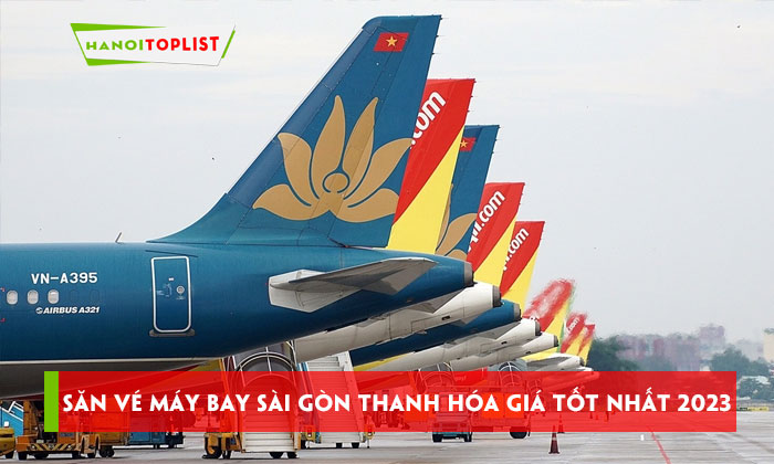 trai-nghiem-san-ve-may-bay-sai-gon-thanh-hoa-gia-tot-nhat-2023-hanoitoplist