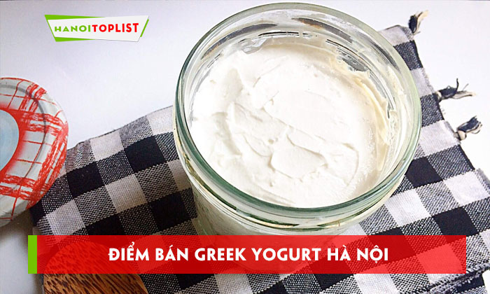 greek-yogurt-ha-noi-10-dia-diem-ban-sua-chua-hy-lap-ngon-bo-re-hanoitoplist
