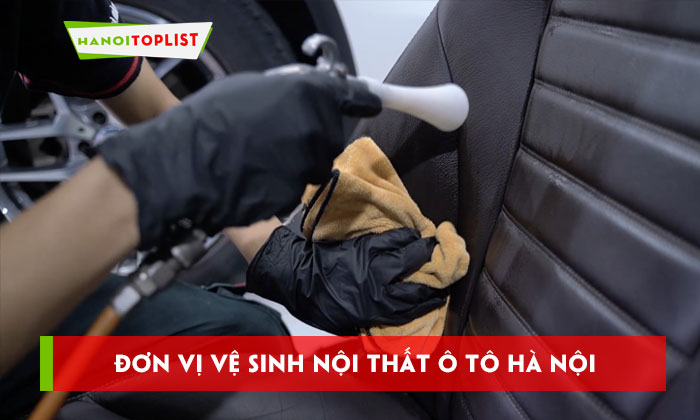 top-15-don-vi-ve-sinh-noi-that-o-to-ha-noi-chuyen-nghiep-uy-tin-hanoitoplist