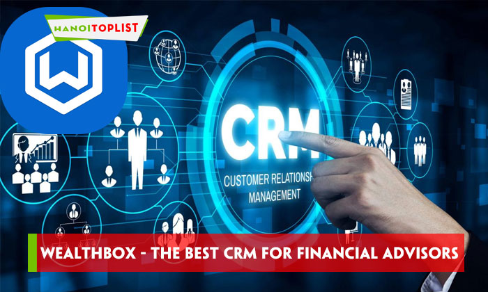 Wealthbox - The Best CRM For Financial Advisors | Hanoitoplist.com