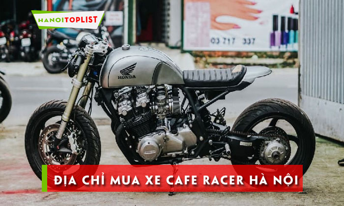 Truy Lùng 5+ Địa Chỉ Mua Xe Cafe Racer Hà Nội Siêu Đỉnh | Hanoitoplist.Com