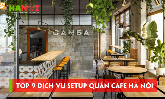 Top-9-dich-vu-setup-quan-cafe-ha-noi-chinh-chu-dep-mat